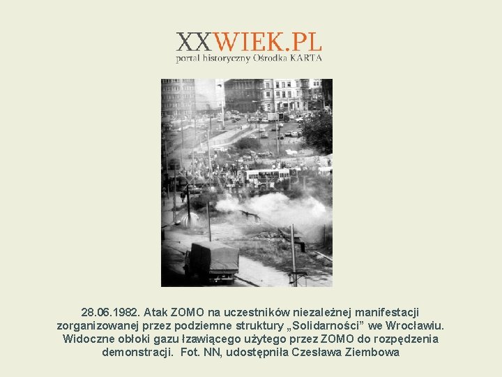 28. 06. 1982. Atak ZOMO na uczestników niezależnej manifestacji zorganizowanej przez podziemne struktury „Solidarności”