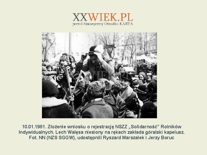 10. 01. 1981. Złożenie wniosku o rejestrację NSZZ „Solidarność” Rolników Indywidualnych. Lech Wałęsa niesiony