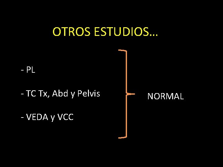 OTROS ESTUDIOS… ‐ PL ‐ TC Tx, Abd y Pelvis ‐ VEDA y VCC