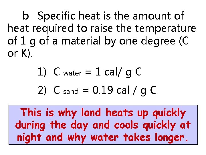 b. Specific heat is the amount of heat required to raise the temperature of