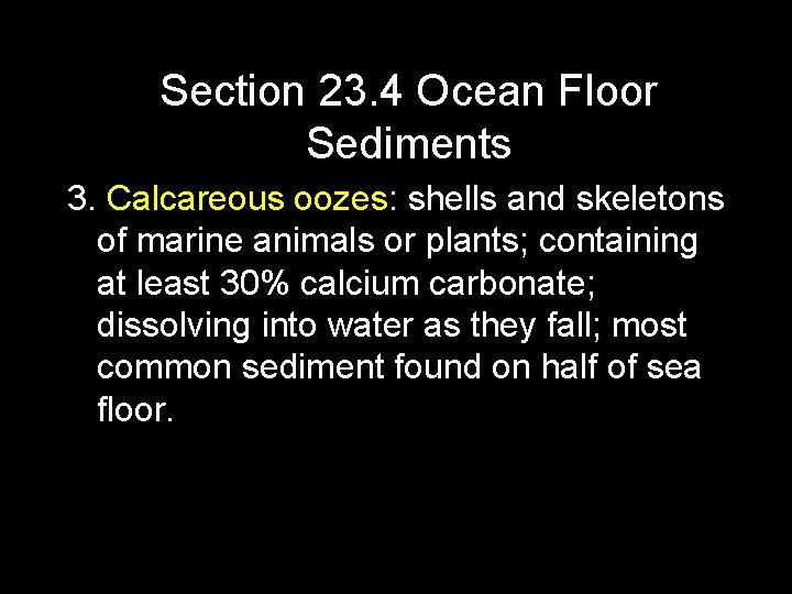 Section 23. 4 Ocean Floor Sediments 3. Calcareous oozes: shells and skeletons of marine