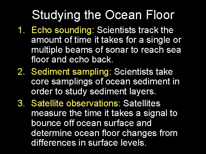 Studying the Ocean Floor 1. Echo sounding: Scientists track the amount of time it