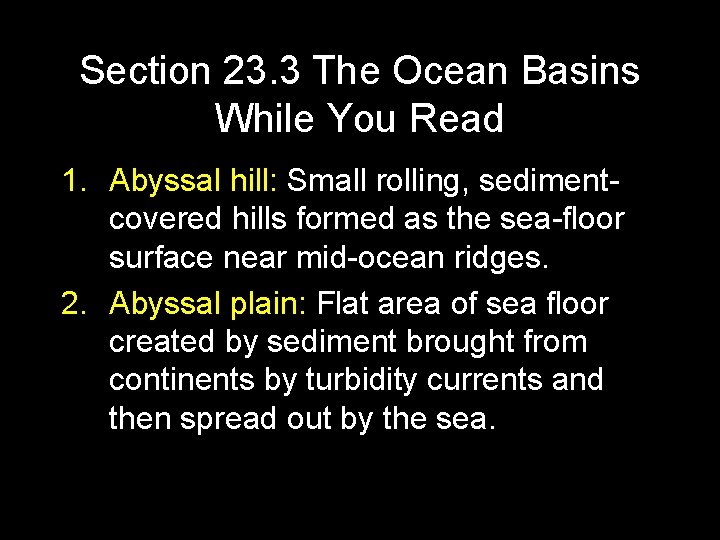 Section 23. 3 The Ocean Basins While You Read 1. Abyssal hill: Small rolling,