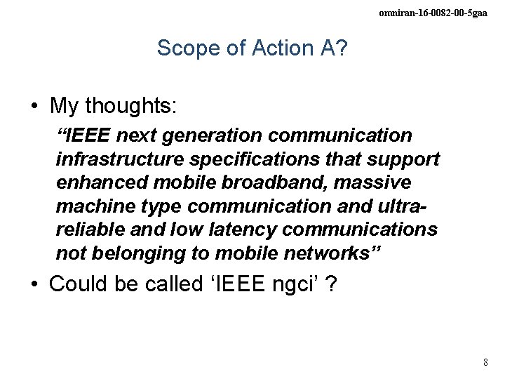 omniran-16 -0082 -00 -5 gaa Scope of Action A? • My thoughts: “IEEE next