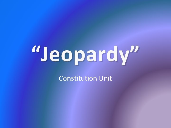 “Jeopardy” Constitution Unit 