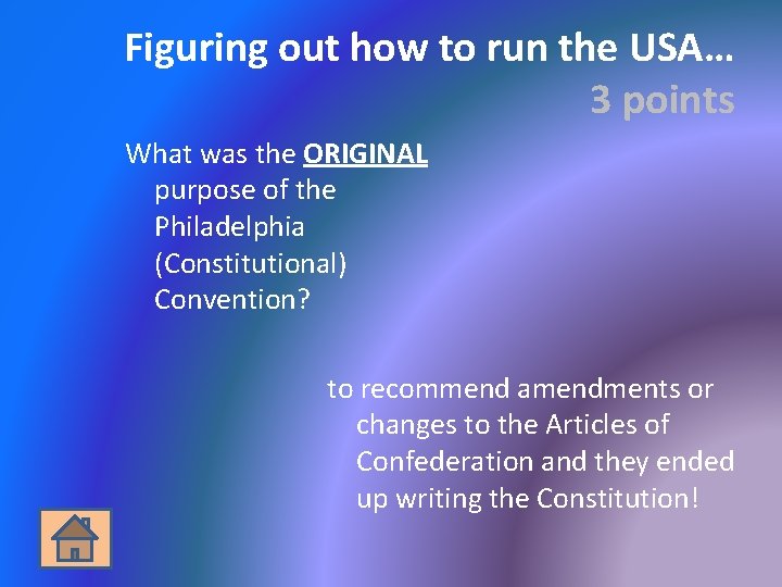 Figuring out how to run the USA… 3 points What was the ORIGINAL purpose