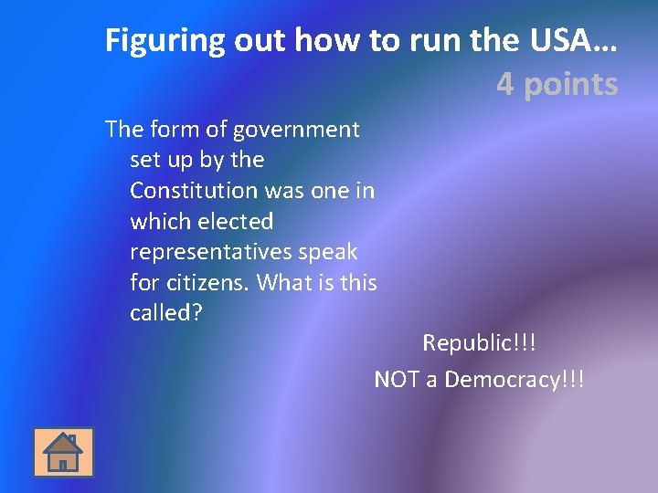 Figuring out how to run the USA… 4 points The form of government set