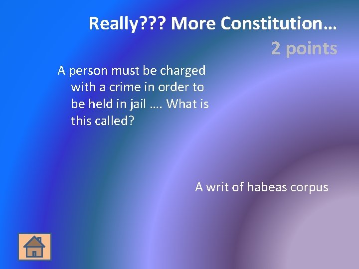 Really? ? ? More Constitution… 2 points A person must be charged with a