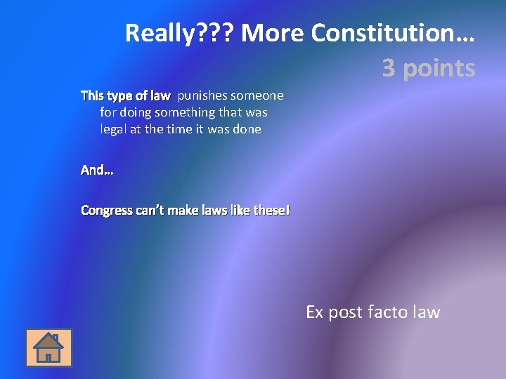 Really? ? ? More Constitution… 3 points This type of law punishes someone for