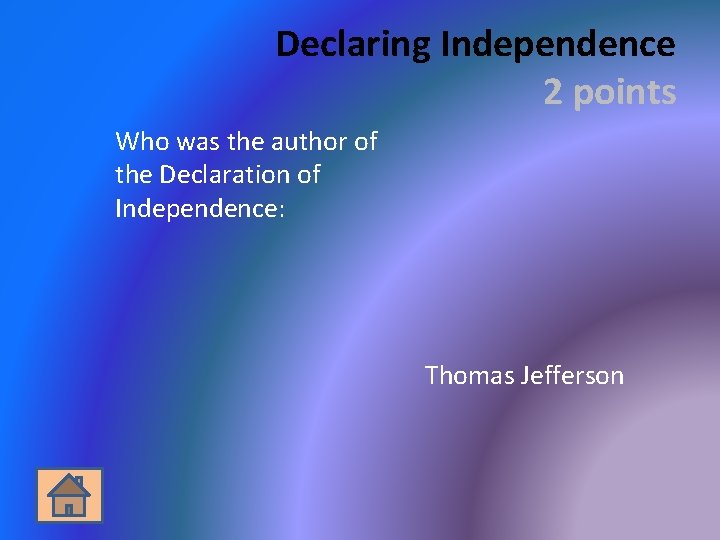 Declaring Independence 2 points Who was the author of the Declaration of Independence: Thomas