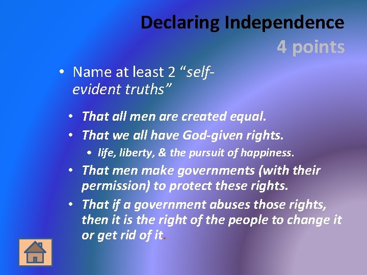 Declaring Independence 4 points • Name at least 2 “selfevident truths” • That all