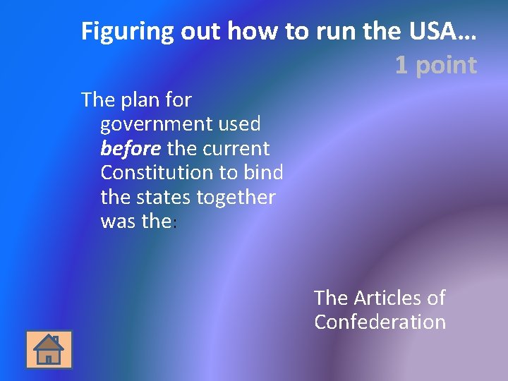 Figuring out how to run the USA… 1 point The plan for government used