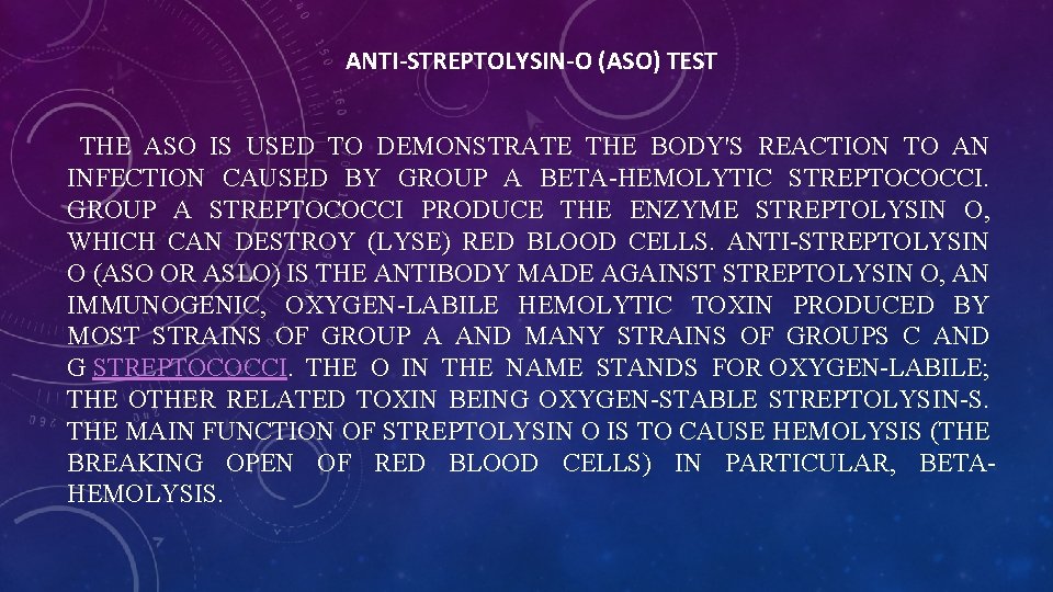 ANTI-STREPTOLYSIN-O (ASO) TEST THE ASO IS USED TO DEMONSTRATE THE BODY'S REACTION TO AN