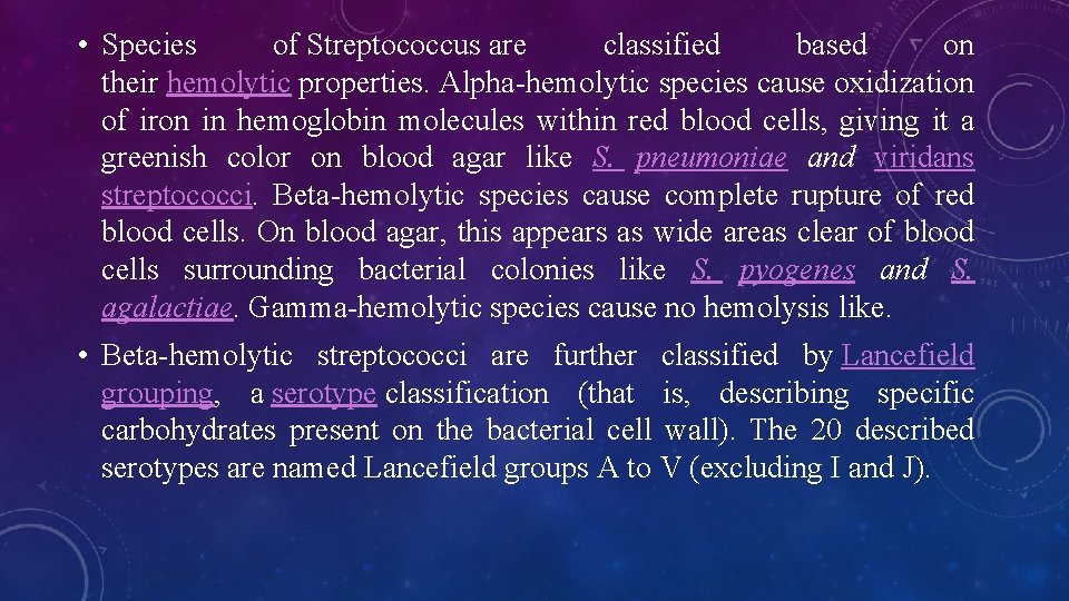  • Species of Streptococcus are classified based on their hemolytic properties. Alpha-hemolytic species