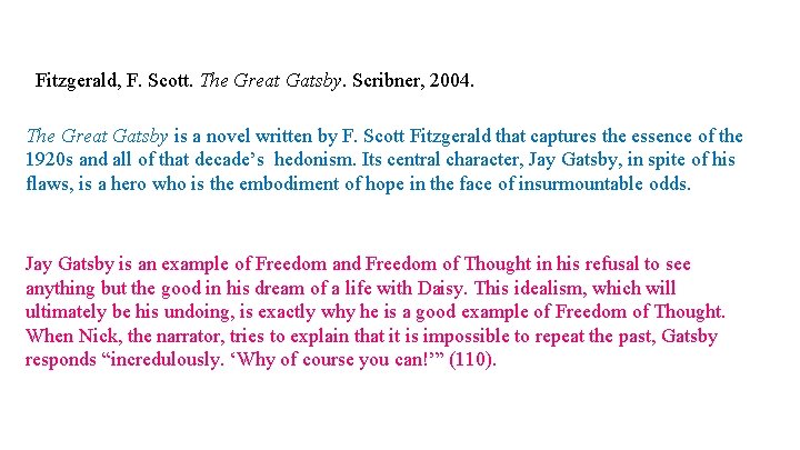 Fitzgerald, F. Scott. The Great Gatsby. Scribner, 2004. The Great Gatsby is a novel