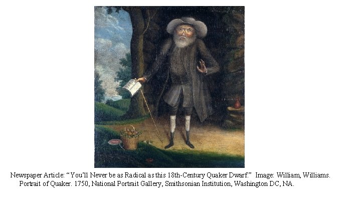 Newspaper Article: “You’ll Never be as Radical as this 18 th-Century Quaker Dwarf. ”