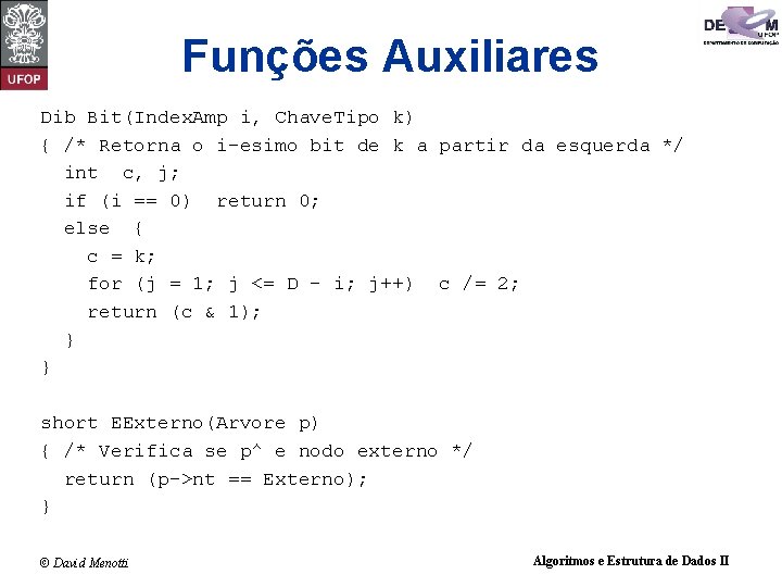 Funções Auxiliares Dib Bit(Index. Amp i, Chave. Tipo k) { /* Retorna o i-esimo