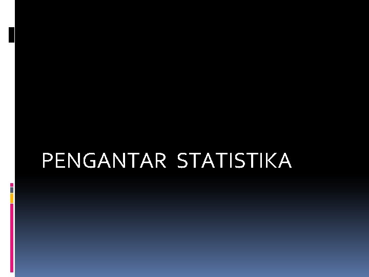 PENGANTAR STATISTIKA 