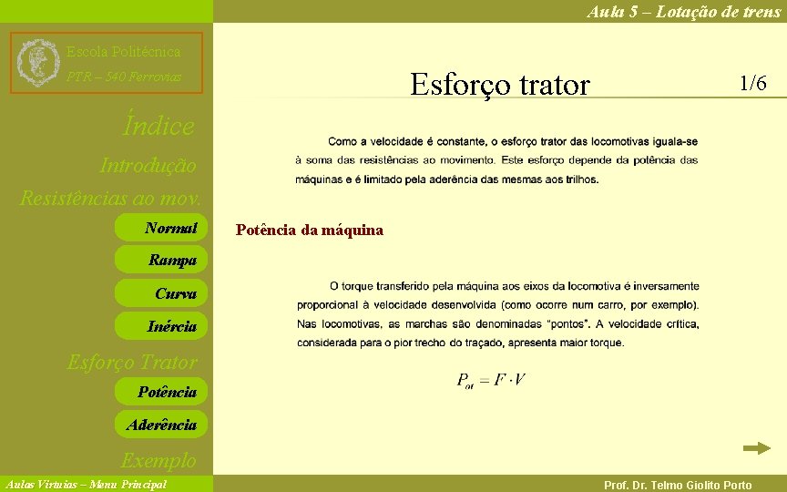 Aula 5 – Lotação de trens Escola Politécnica Esforço trator PTR – 540 Ferrovias