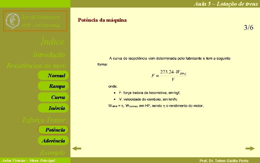 Aula 5 – Lotação de trens Escola Politécnica PTR – 540 Ferrovias Potência da