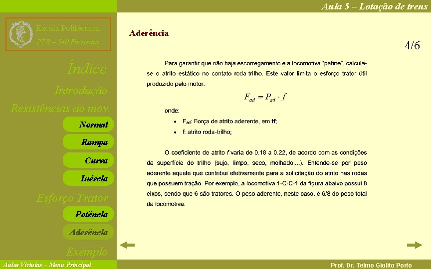 Aula 5 – Lotação de trens Escola Politécnica PTR – 540 Ferrovias Aderência 4/6