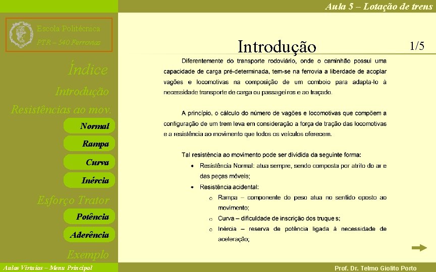 Aula 5 – Lotação de trens Escola Politécnica PTR – 540 Ferrovias Introdução 1/5