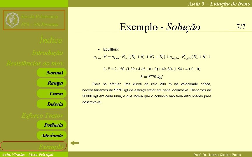 Aula 5 – Lotação de trens Escola Politécnica PTR – 540 Ferrovias Exemplo -