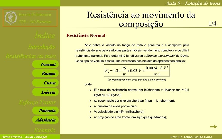 Aula 5 – Lotação de trens Escola Politécnica PTR – 540 Ferrovias Índice Resistência