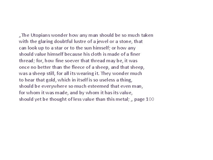 „The Utopians wonder how any man should be so much taken with the glaring