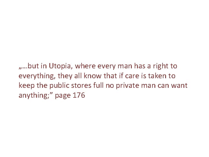 „…but in Utopia, where every man has a right to everything, they all know