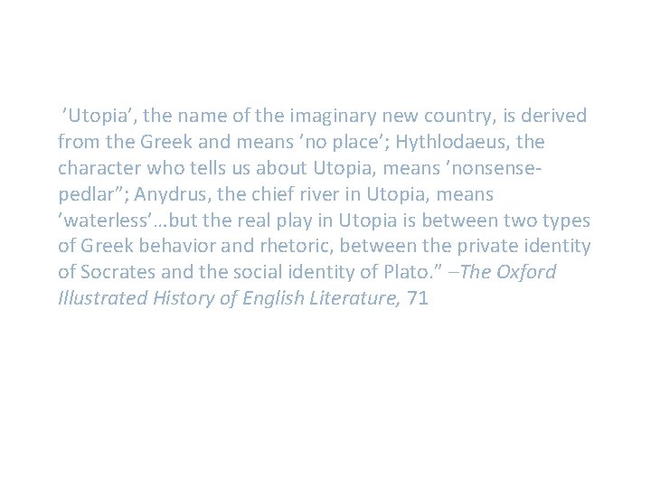 ’Utopia’, the name of the imaginary new country, is derived from the Greek and