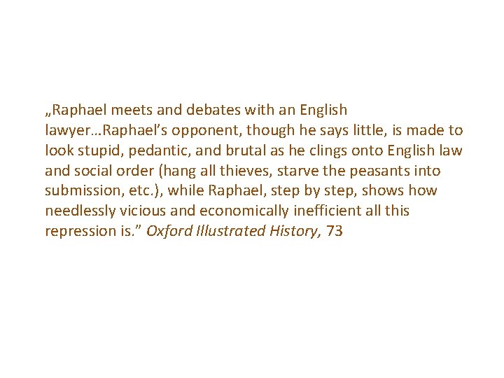 „Raphael meets and debates with an English lawyer…Raphael’s opponent, though he says little, is