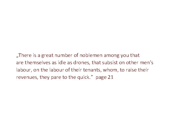 „There is a great number of noblemen among you that are themselves as idle