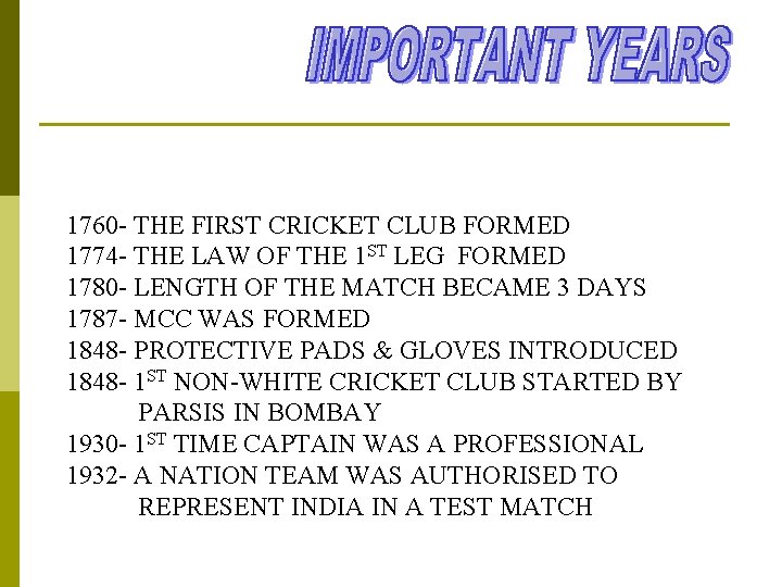 1760 - THE FIRST CRICKET CLUB FORMED 1774 - THE LAW OF THE 1