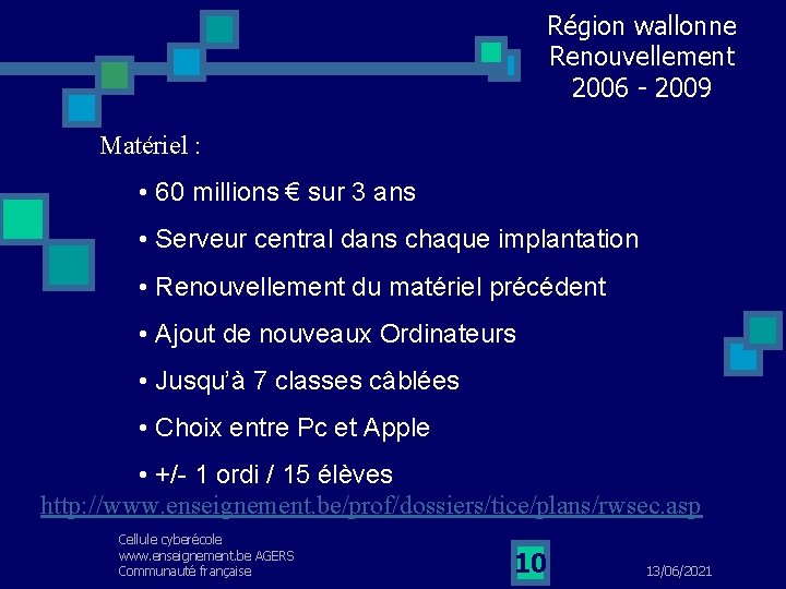 Région wallonne Renouvellement 2006 - 2009 Matériel : • 60 millions € sur 3