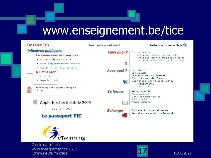 www. enseignement. be/tice Cellule cyberécole www. enseignement. be AGERS Communauté française 17 13/06/2021 