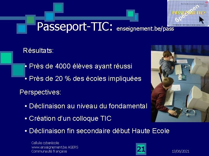 Passeport-TIC: enseignement. be/pass Résultats: • Près de 4000 élèves ayant réussi • Près de
