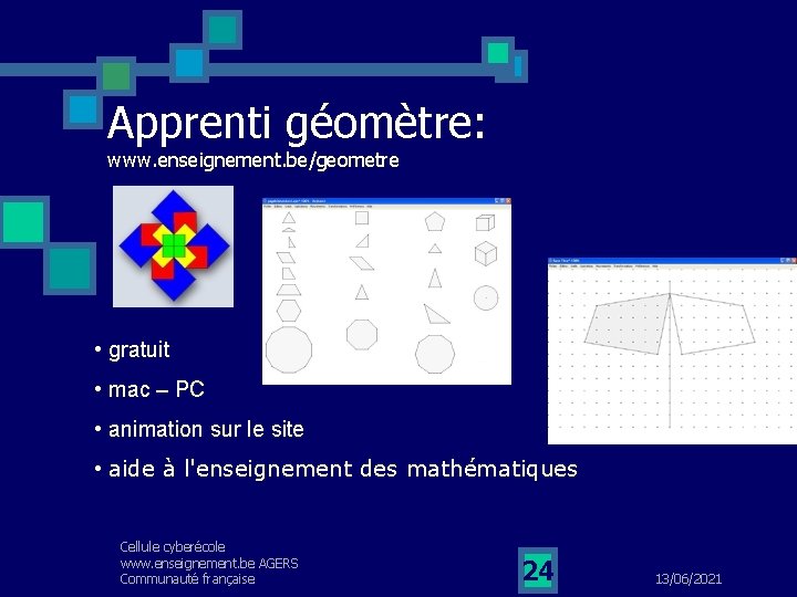 Apprenti géomètre: www. enseignement. be/geometre • gratuit • mac – PC • animation sur