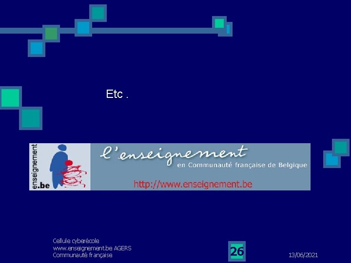 Etc. Cellule cyberécole www. enseignement. be AGERS Communauté française 26 13/06/2021 