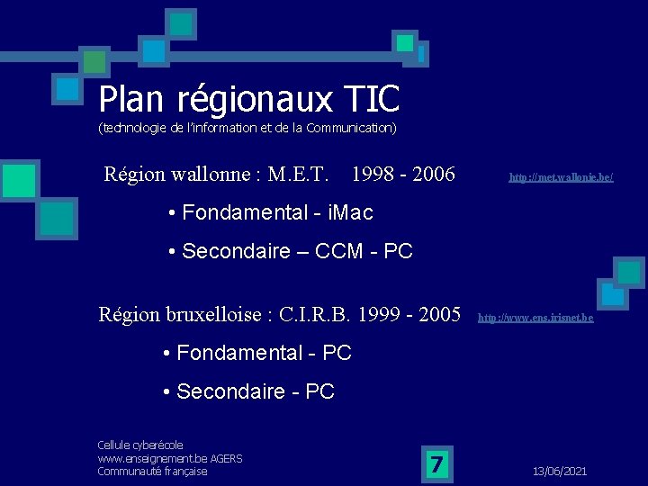 Plan régionaux TIC (technologie de l’information et de la Communication) Région wallonne : M.