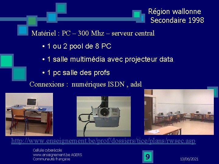 Région wallonne Secondaire 1998 Matériel : PC – 300 Mhz – serveur central •