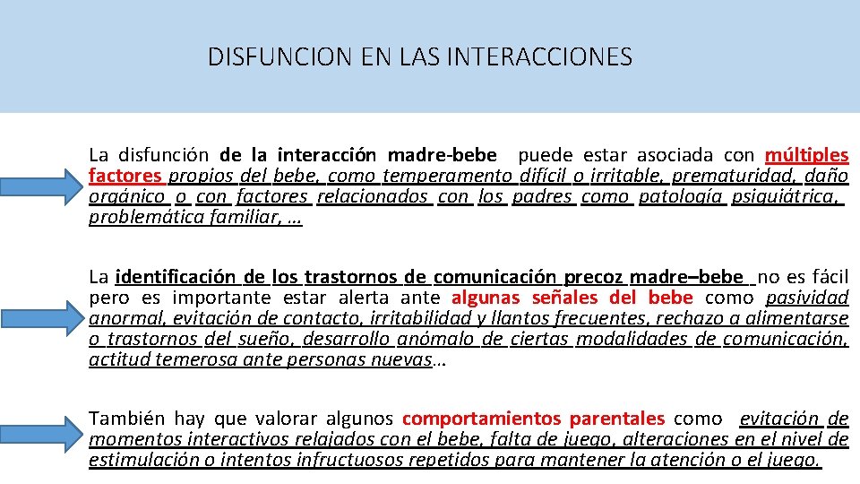 DISFUNCION EN LAS INTERACCIONES La disfunción de la interacción madre-bebe puede estar asociada con