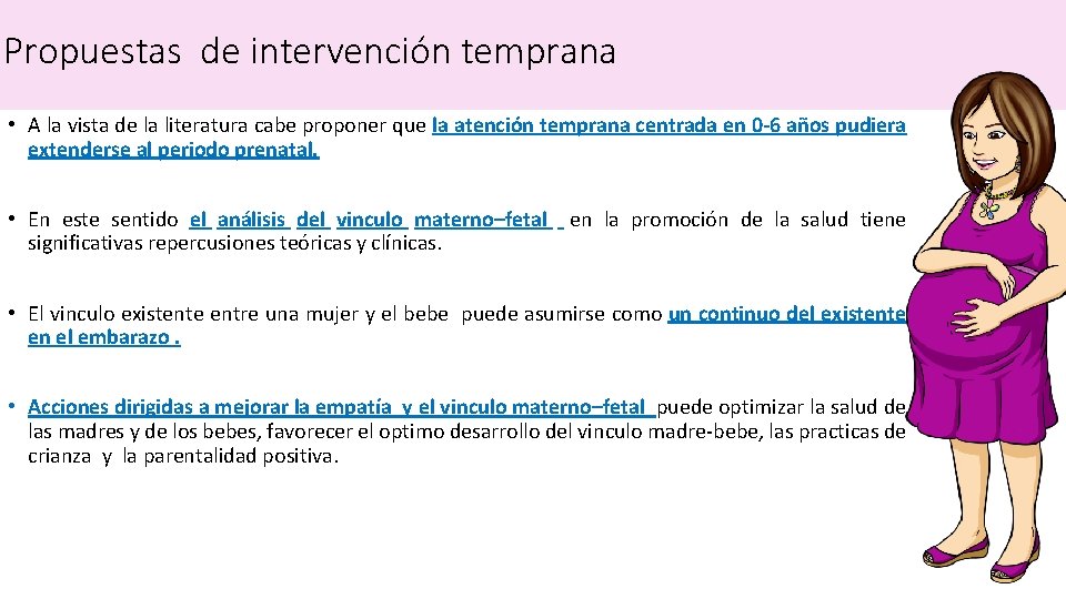 Propuestas de intervención temprana • A la vista de la literatura cabe proponer que