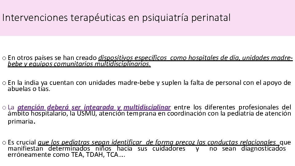 Intervenciones terapéuticas en psiquiatría perinatal o En otros países se han creado dispositivos específicos