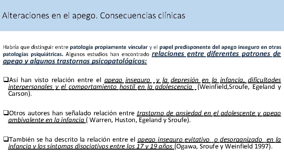 Alteraciones en el apego. Consecuencias clínicas Habría que distinguir entre patología propiamente vincular y