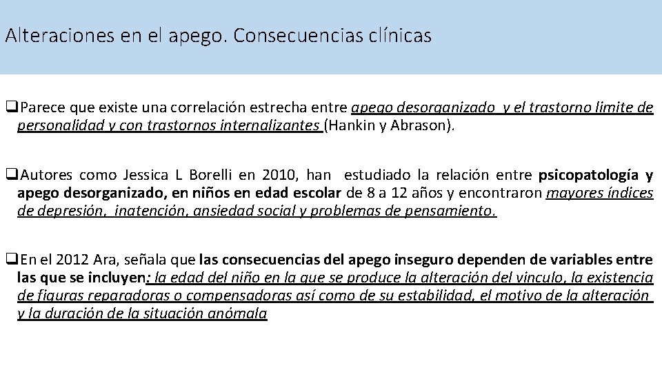 Alteraciones en el apego. Consecuencias clínicas q. Parece que existe una correlación estrecha entre