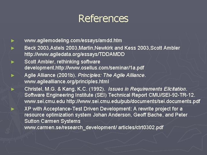 References ► ► ► www. agilemodeling. com/essays/amdd. htm Beck 2003, Astels 2003, Martin, Newkirk