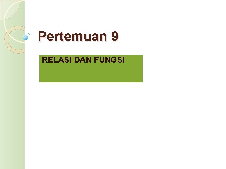 Pertemuan 9 RELASI DAN FUNGSI 