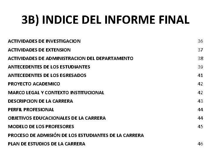 3 B) INDICE DEL INFORME FINAL ACTIVIDADES DE INVESTIGACION 36 ACTIVIDADES DE EXTENSION 37