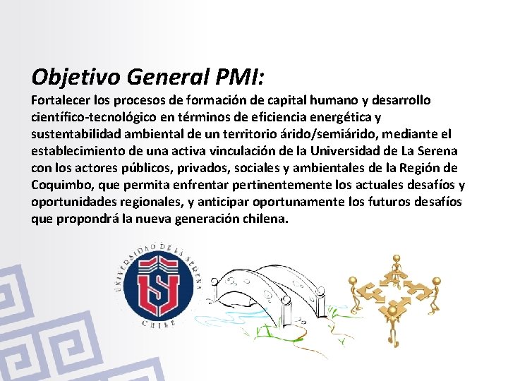 Objetivo General PMI: Fortalecer los procesos de formación de capital humano y desarrollo científico-tecnológico